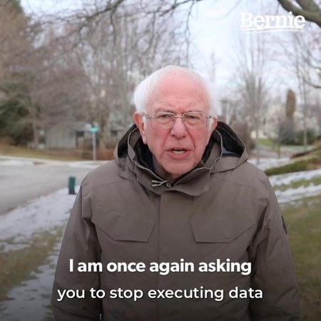 Bernie Sanders: &ldquo;I am once again asking you to stop executing data.&rdquo;